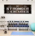 Be Stronger Than Your Excuses Sign