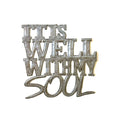 It Is Well With My Soul- Brushed Metal